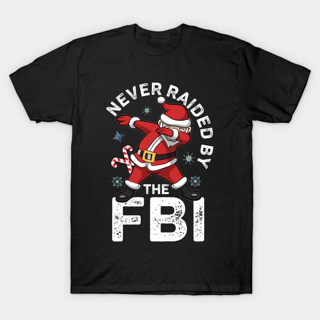 Never Raided By The FBI Santa Dabbing Funny T-Shirt by alcoshirts